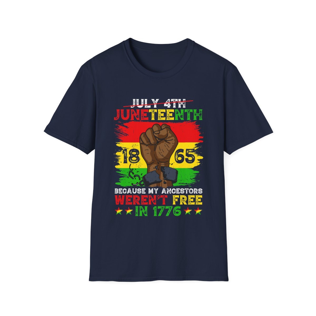 Juneteenth 1865 Because My Ancestors Weren't Free In 1776 T-Shirt