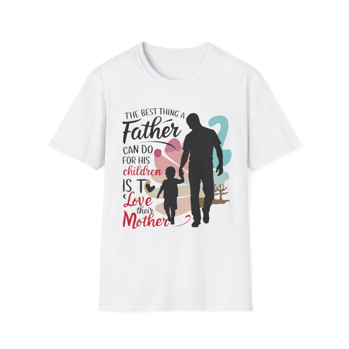 Father's Day Shirt | The best thing a father can do for his children is love their mother